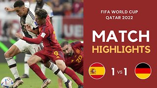 Match Highlights - Spain 1 vs 1 Germany - FIFA World Cup Qatar 2022 | Famous Football