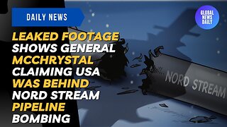 Leaked Footage Shows General McChrystal Claiming USA Was Behind Nord Stream Pipeline Bombing