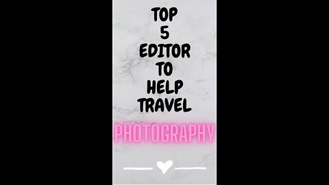 Top 5 Editor To Help Travel Photography