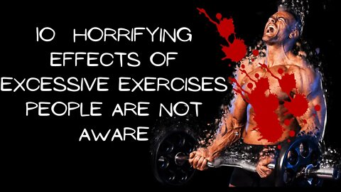 Bad Effects of Excessive Physical Exercise