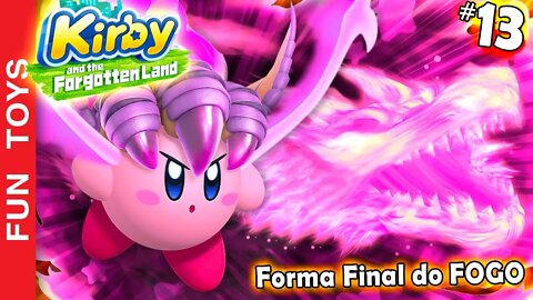 Kirby and the Forgotten Land #13 - Conseguimos A FORMA FINAL do poder do FOGO e é IRADO!