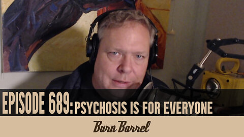 EPISODE 689: Psychosis is for Everyone