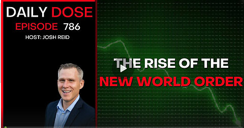 The Rise of the New World Order| Ep. 786 - Daily Dose