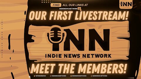 Indie News Network Intro Stream | Meet the INN Members | #GetInn | @GetIndieNews | indienews.network