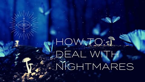 How to: DEAL WITH NIGHTMARES - Subconscious Mind, spiritual growth