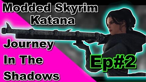 Modded Skyrim: Katana Journey In The Shadows Ep#2