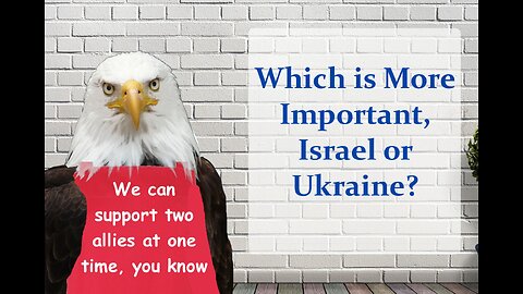 Which is More Important, Israel or Ukraine?