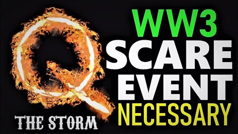 Q: WW3 Scare Event Necessary! Nuclear Armageddon! The Storm Has Arrived!