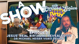 Jesus' Real Birthday Revealed (Dr. Michael Heiser Video Review) ~ A Show #3 w/ Rev. Elation