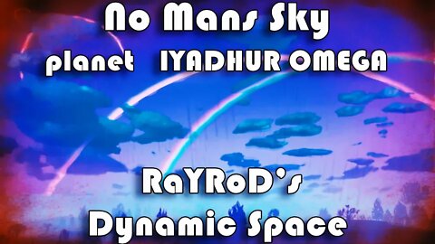 No Mans Sky I Explore Planet Iyadhur Omega I RaYRoD's Dynamic Space