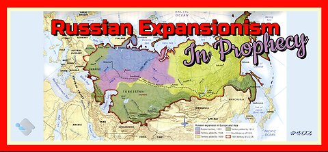 402 - Russian Expansionism In Prophecy