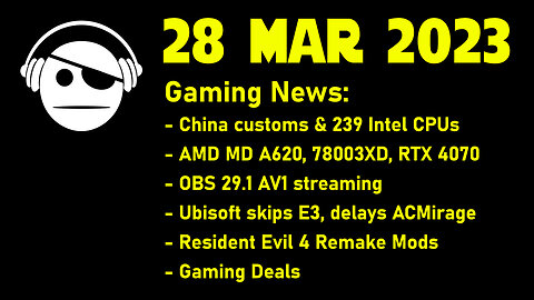 Gaming News | AMD A620 | RTX 4070 | 7800 X3D | News & Gaming Deals | 28 MAR 2023