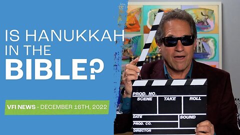 Is Hanukkah in the Bible? | VFI News December 16th, 2022