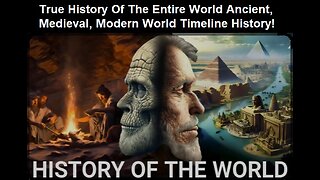 True History Of The Entire World Ancient, Medieval, Modern World Timeline History