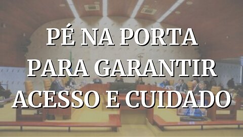 PÉ NA PORTA PARA GARANTIR ACESSO E CUIDADO