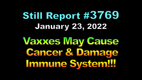 VAXXES MAY CAUSE CANCER & DAMAGE IMMUNE SYSTEM!!, 3769
