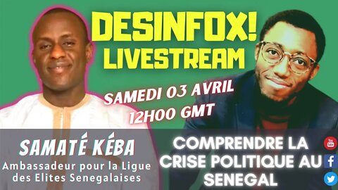 Comprendre la crise POLITIQUE au SENEGAL, avec Samaté Kéba - DESINFOX Livestream #20