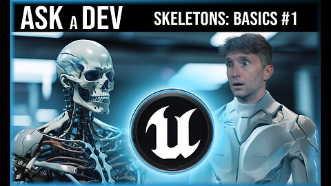Ask a Dev | Skeletons: Basics #1 | Unreal Engine Tutorial