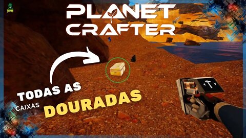 DICAS + LOCALIZAÇÃO das CAIXAS DOURADAS - The Planet Crafter