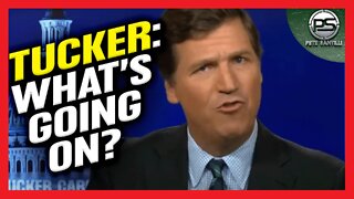 Tucker: What Is Going On Here?