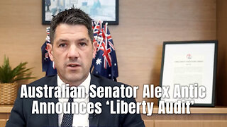 Australian Senator Alex Antic Announces "Liberty Audit"