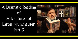 Adventures of Baron Munchausen Part 3 (Dramatic Reading)