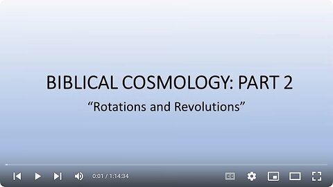 Biblical Cosmology Part 2 of 8 "Rotation and Revolution"