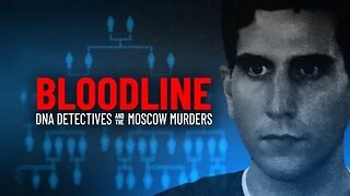 Bloodline: DNA Detectives and the Moscow Murders