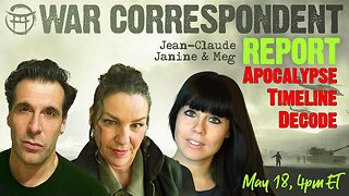 TAKE #3 WAR CORRESPONDENT: MAY 18, SITREP WITH JEAN-CLAUDE, JANINE & MEG