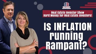 172 Is INFLATION running Rampant? - Real Estate Investor Show- Hard Money for Real Estate Investors!