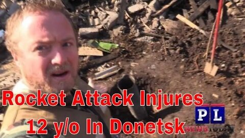 Rocket Attack Hits Center Donetsk Injuring a 12 Year Old: Russia - Ukraine War