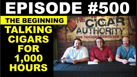 Episode Number 500 of The Cigar Authority!