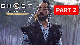 GHOST OF TSUSHIMA Director's Cut Gameplay Walkthrough Part 2 - No Commentary