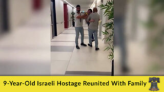 9-Year-Old Israeli Hostage Reunited With Family