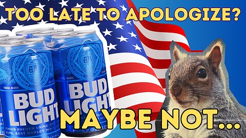 Is it too late for Bud Light to apologize?