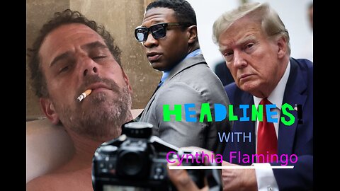 HEADLINES! with Cynthia Flamingo | Major Trump Hunter