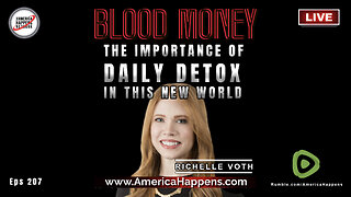 The Importance of Daily Detox in this New World with Richelle Voth - Blood Money Episode 207
