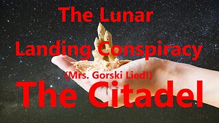 The Lunar Landing Conspiracy (Mrs. Gorski Lied!)