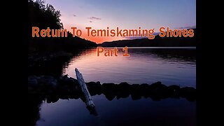My Bigfoot Story Ep 17 - Return to Temiskaming Shores Part 1