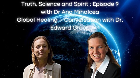 Truth, Science and Spirit Ep 9 – Conversation with Dr. Edward Group