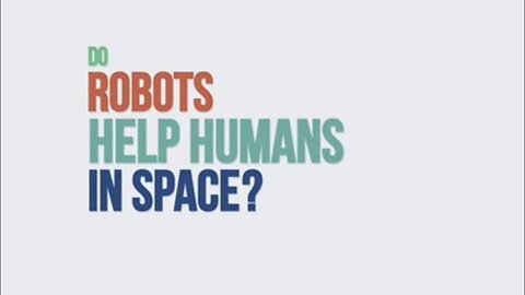 Do Robots Help Humans in Space?