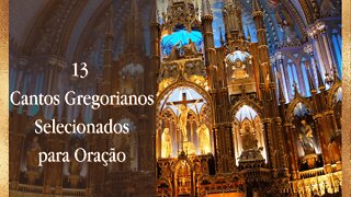 13 CANTOS GREGORIANOS SELECIONADOS PARA ORAÇÃO