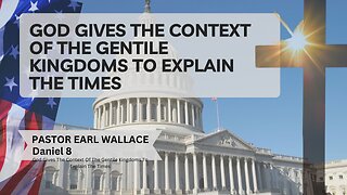 God Gives The Context Of The Gentile Kingdoms To Explain The Times-Daniel 8