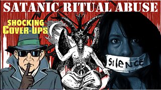 The SHOCKING cover up of satanic ritual abuse cases