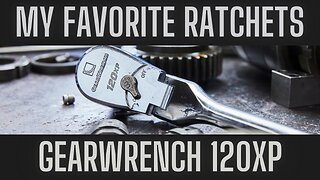 GearWrench 120XP Ratchet: The best Ratchet?