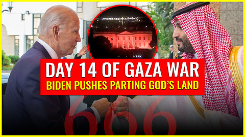 DAY 14 OF GAZA WAR: BIDEN PUSHES PARTING GOD'S LAND WHILE WHITE HOUSE IS LIT RED