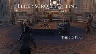 The Elder Scrolls Online Part 73 - The Big Plan