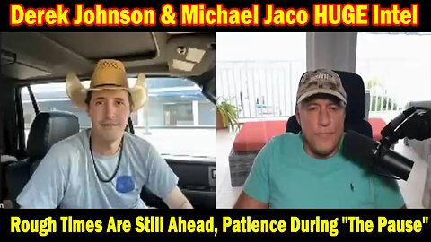 Derek Johnson & Michael Jaco HUGE Intel: Rough Times Are Still Ahead, Patience During "The Pause"