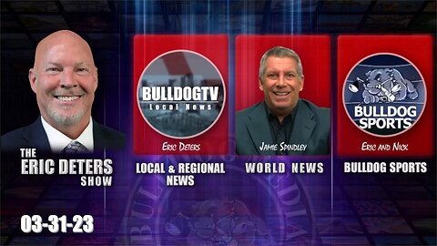 Eric Deters Show | Bulldogtv Local News | World News | Bulldog Sports | March 31, 2023