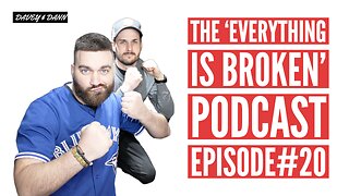 The 'EVERYTHING IS BROKEN' Podcast Episode #20 | Dann Rents Movies On His Ipod